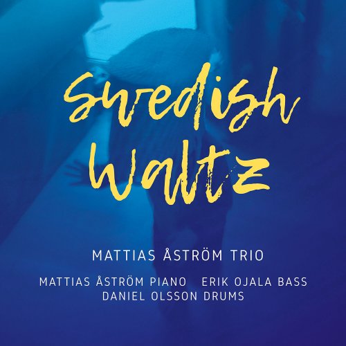 Mattias Åström Trio - Swedish Waltz (2023)