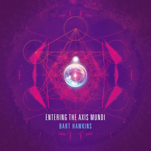 Bart Hawkins - Entering the Axis Mundi (2023) [Hi-Res]