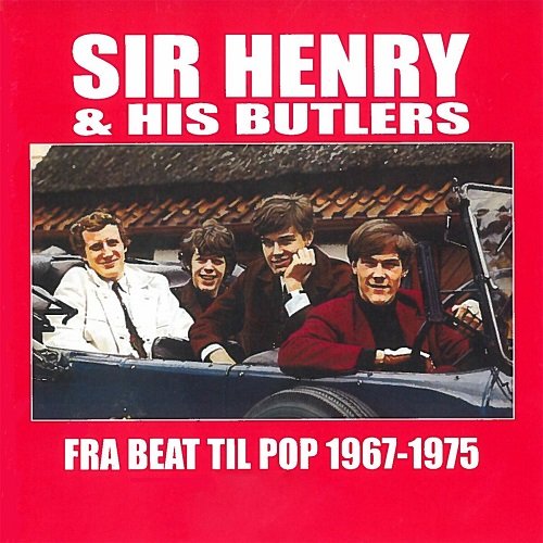 Sir Henry & His Butlers - Fra Beat Til Pop 1967-1975 (2003)