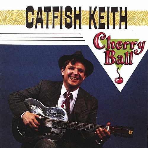 Catfish Keith - Cherry Ball (1993)