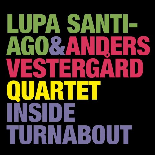 Lupa Santiago, Anders Vestergård Quartet - Inside Turnabout (2017)