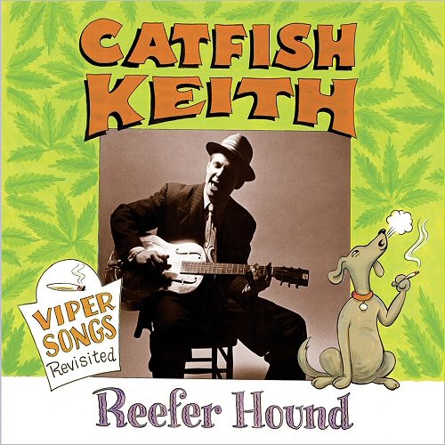 Catfish Keith - Reefer Hound: Viper Songs Revisited (2018)