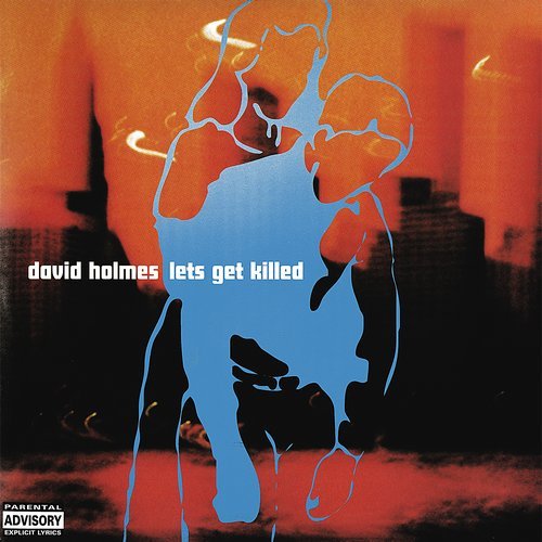 David Holmes - Lets Get Killed (1997) LP