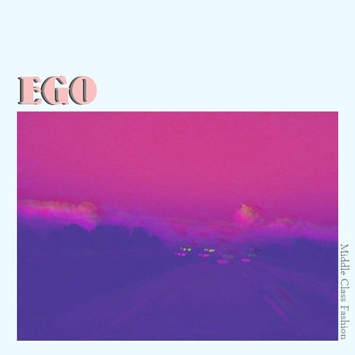 Middle Class Fashion - Ego (2018)