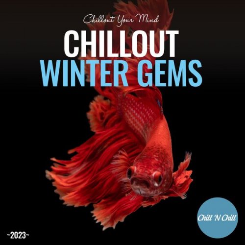 VA - Chillout Winter Gems 2023: Chillout Your Mind (2023)