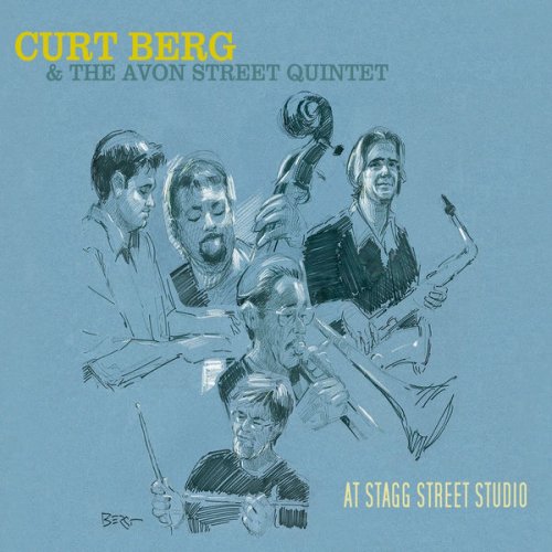 Curt Berg & The Avon Street Quintet - At Stagg Street Studio (2009)