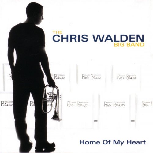 Chris Walden Big Band - Home Of My Heart (2005) FLAC