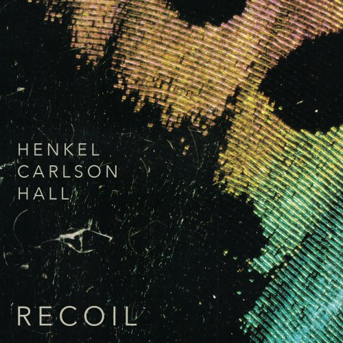 Brad Henkel, Dustin Carlson, Samuel Hall, Henkel Carlson Hall - Recoil (2023)