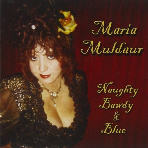 Maria Muldaur - Naughty Bawdy & Blue (2007)