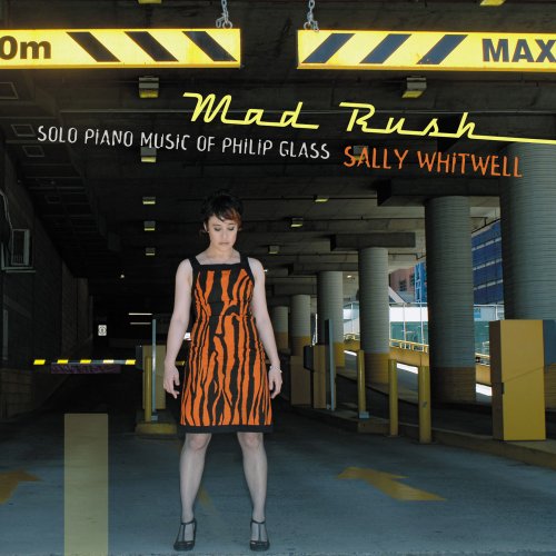 Sally Whitwell - Mad Rush: Solo Piano Music of Philip Glass (2011)