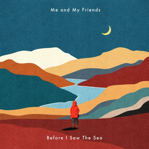 Me and My Friends - Before I Saw the Sea (2023) [Hi-Res]