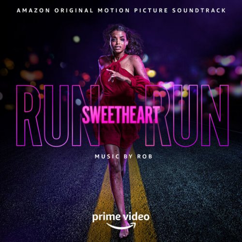 Rob - Run Sweetheart Run (Amazon Original Motion Picture Soundtrack) (2023) [Hi-Res]