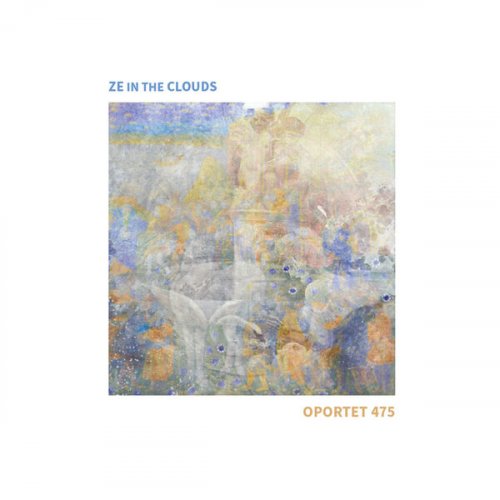 Ze in the Clouds - Oportet 475 (2023) [Hi-Res]