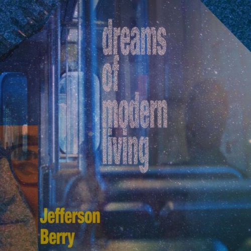 Jefferson Berry & the UAC - Dreams of Modern Living (2022) Hi-Res