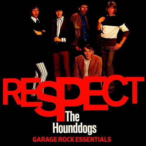 The Hounddogs - Respect - Garage Rock Essentials (2012)