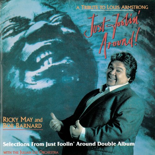 Ricky May, Bob Barnard, Julian Lee Orchestra - Just Foolin' Around! - A Tribute to Louis Armstrong (1987)