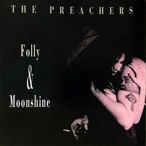 The Preachers - Folly & Moonshine (1994)