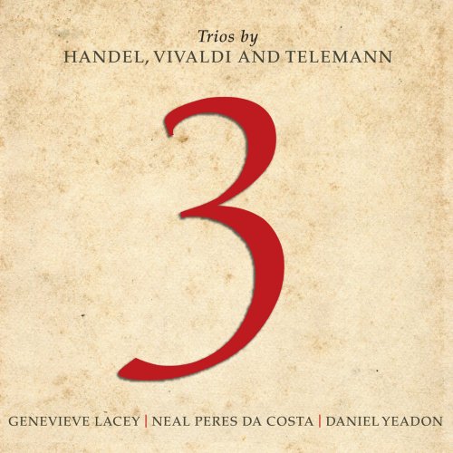 Genevieve Lacey, Daniel Yeadon, Neal Peres Da Costa - 3: Trios by Handel, Vivaldi and Telemann (2012)