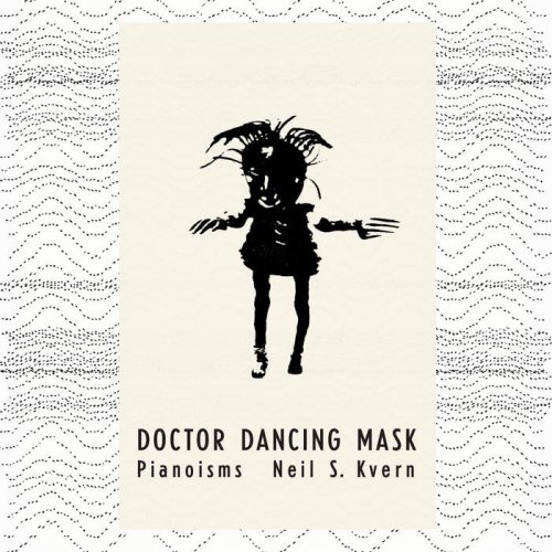 Neil S. Kvern - Doctor Dancing Mask: Pianoisms (2023)