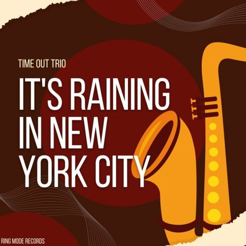 Time Out Trio - It's Raining In New York City (2023)