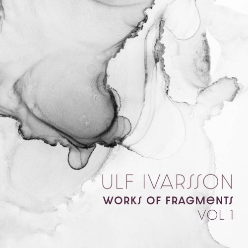 Ulf Ivarsson - Works of Fragments Vol 1 (2022)