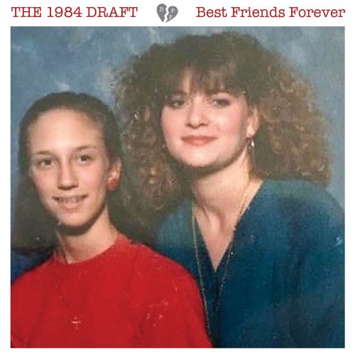 The 1984 Draft - Best Friends Forever (2023)