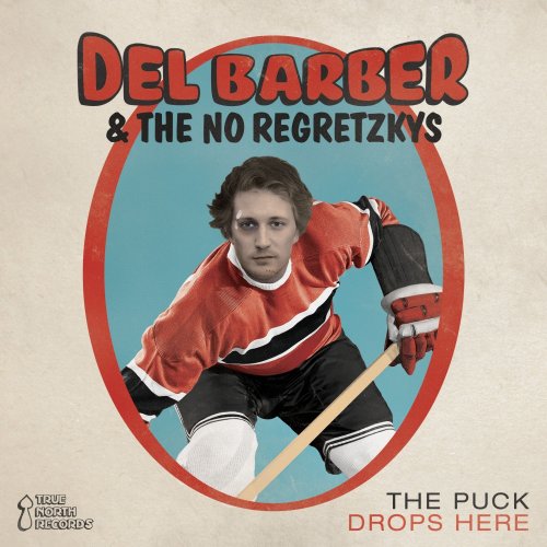 Del Barber, The No Regretzkys - The Puck Drops Here (2016)