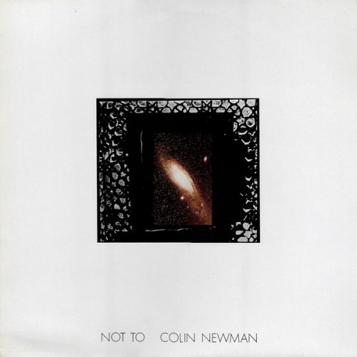 Colin Newman - Not To (1982) [Expanded & Remastered 2016]