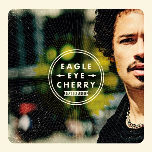 Eagle-Eye Cherry - Can't Get Enough (2012)
