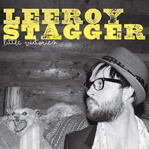 Leeroy Stagger - Little Victories (2010)