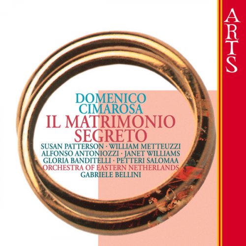 Orchestra Of Eastern Netherlands & Gabriele Bellini - Cimarosa: Il Matrimonio Segreto (2006)
