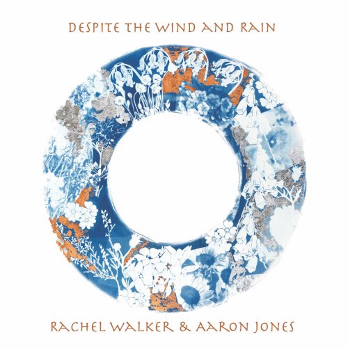 Rachel Walker & Aaron Jones - Despite the Wind and Rain (2022)