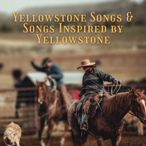 VA - Yellowstone Songs and Songs Inspired by Yellowstone (2023)