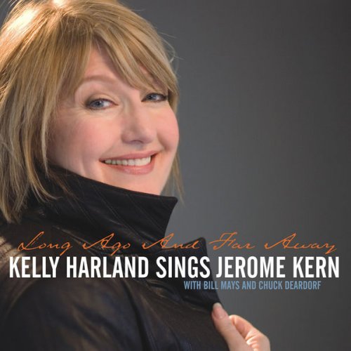 Kelly Harland - Long Ago and Far Away - Kelly Harland Sings Jerome Kern (2008) FLAC