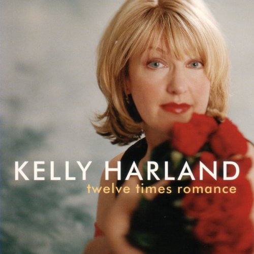 Kelly Harland - Twelve Times Romance (2002) FLAC