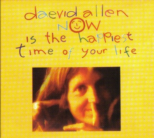 Daevid Allen - Now Is The Happiest Time Of Your Life (Reissue) (1977/1995)