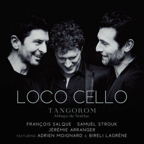 Jeremie Arranger, Francois Salque, Samuel Strouk - Loco Cello - Tangorom (2023) Hi Res