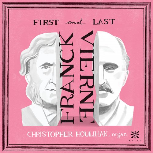 Christopher Houlihan - Franck & Vierne: First and Last (2023) [Hi-Res]