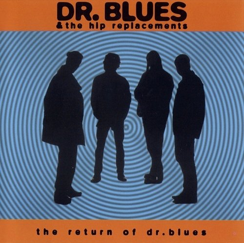 Dr. Blues & The Hip Replacements - The Return Of Dr. Blues (2001)