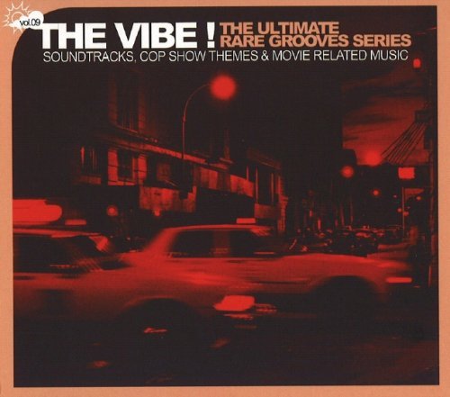 VA - The Vibe! The Ultimate Rare Grooves Series Vol. 9: Soundtracks, Cop Show Themes & Movie Related Music (2004)