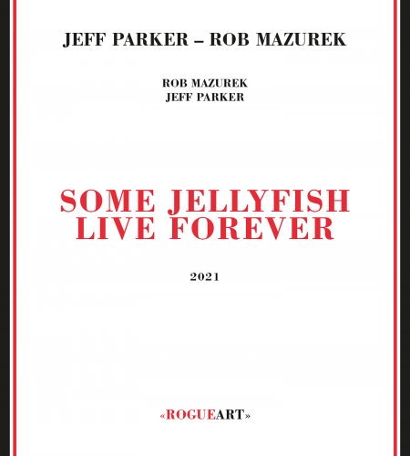 Jeff Parker & Rob Mazurek - Some Jellyfish Live Forever (2021) [Hi-Res]