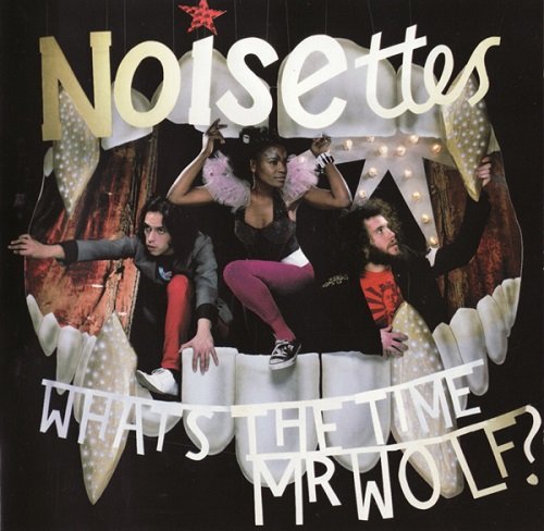 Noisettes - What's The Time Mr. Wolf? (2007)