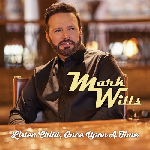 Mark Wills - Listen Child, Once Upon A Time (2023)