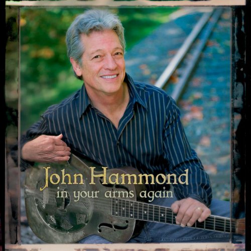 John Hammond - In Your Arms Again (2005)