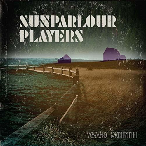 Sunparlour Players - Wave North (2009)