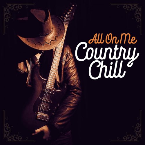 VA - All On Me - Country Chill (2023)