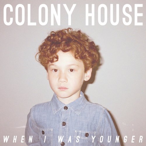 Colony House - When I Was Younger (2014)