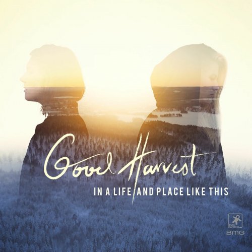 Good Harvest - In a Life and Place Like This (2017)
