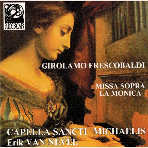 Capella Sancti Michaelis, Erik van Nevel - Frescobaldi: Missa sopra La Monica (1989)