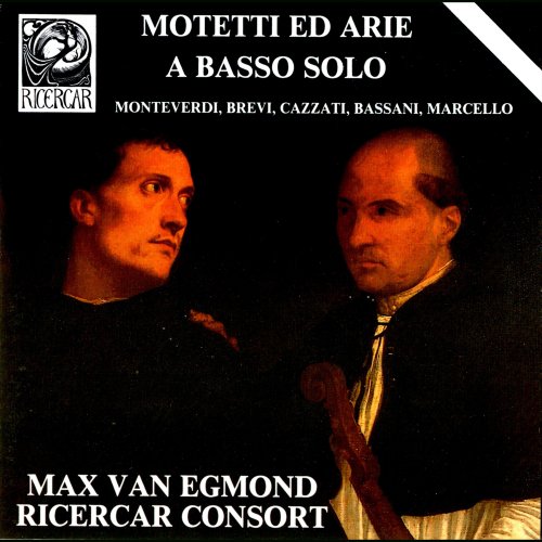 Max van Egmont, Ricercar Consort - Monteverdi, Brevi, Cazzati, Bassani & Marcello: Motetti ed arie a basso solo (1989)